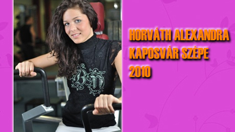 2010-ben Horváth Alexandra lett Kaposvár Szépe