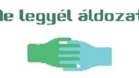 Ne legyél áldozat!